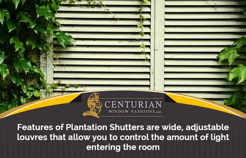 Features of Plantation Shutters